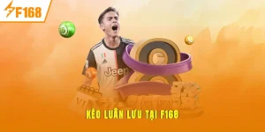 Kèo Luân Lưu tại F168