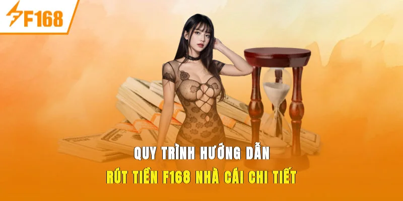 Quy trình hướng dẫn rút tiền f168 nhà cái chi tiết